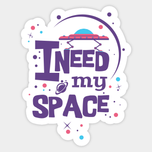 I need my space Sticker